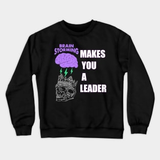 brain storming makes you a leader Crewneck Sweatshirt